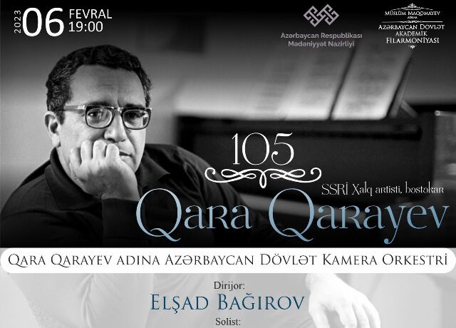 Dahi Azərbaycan bəstəkarı Qara Qarayevin 105 illiyinə həsr olunmuş konsert keçiriləcək