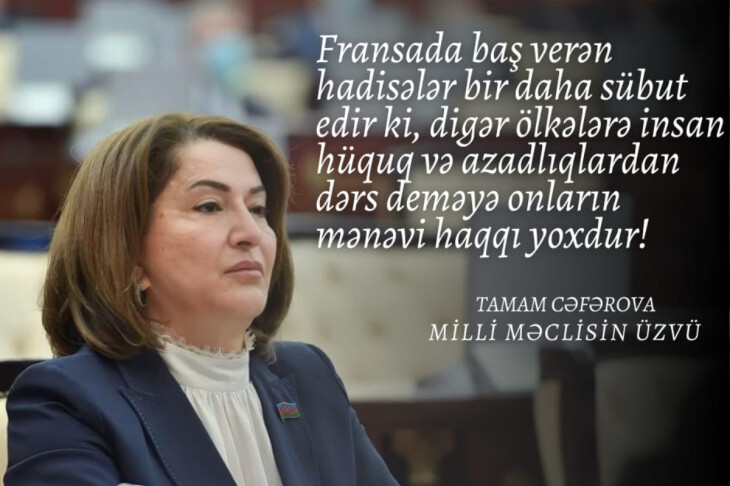 <p>TAMAM CƏFƏROVA:    "...söz azadlığı dərsi keçən Fransanın iç üzünün  nümayişi..."</p>